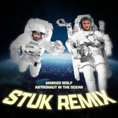 Masked Wolf - Astronaut In The Ocean (STUK REMIX)