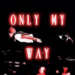 ONLY MY WAY -- YEAT [PROD. HYVANE x FANGZ] {SLOWED + REVERB}