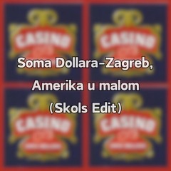 soma dollara-zagreb,amerika u malom(skols edit)