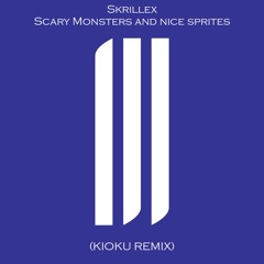 Skrillex - Scary Monsters and Nice Sprites (Kioku Remix)