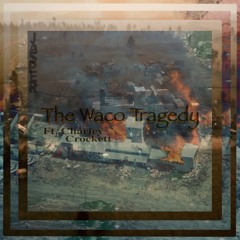 The Waco Tragedy - Ft.Charley Crockett