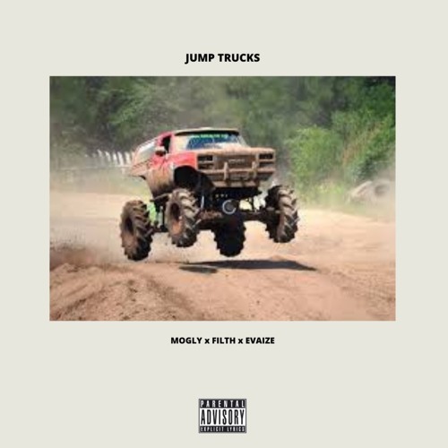 MOGLY x FILTH x EVAIZE - JUMP TRUCKS (prod by ISMAEL JAM)