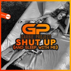Garbie Project - Shut up (And sleep with me)