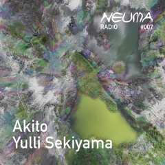 NEUMA RADIO #007 : Akito & Yulli Sekiyama
