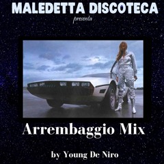 "ARREMBAGGIO" - MALEDETTA DISCOTECA MIX by YOUNG DE NIRO