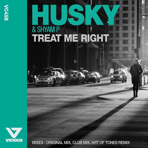 Stream Husky Feat Shyam P Treat Me Right Club Mix Edit By Vicious Recordings Listen Online For Free On Soundcloud Stream Husky Feat Shyam P Treat Me Right Club Mix Edit By Vicious Recordings Listen Online For Free On Soundcloud