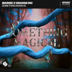 Marnik X Orange INC - Something Magical (Floood Remix)