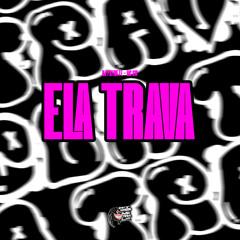 Ela Trava