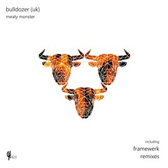 Bulldozer (UK) - Meaty Monster (Framewerk Remix)