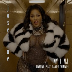 JOSELINE - NY | NJ (WANNA PLAY GAMES WIMME) [JERSEY CLUB MUSIC]