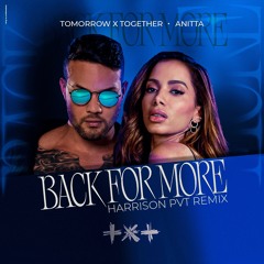 TXT ft Anitta -  Back for More (Harrison PVT Remix)