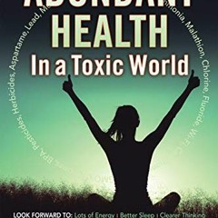 [Get] [KINDLE PDF EBOOK EPUB] Abundant Health in a Toxic World by  David J. Getoff CC