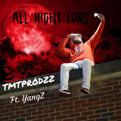 All night long-TMTprodzz (ft. yang-Z)