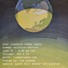 Star Creature Vibes Radio - Tim Zawada & Dieter Mit Platten (June 21, 2024)