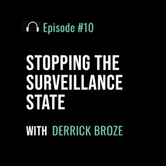 Stopping the Surveillance State with Derrick Broze