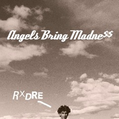 RxDre - Angels Bring Madne$$