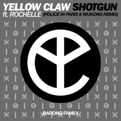 Yellow Claw feat. Rochelle - Shotgun (Police in Paris & Wukong Remix)