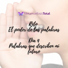 Día 4 Reto El Poder De Las Palabras