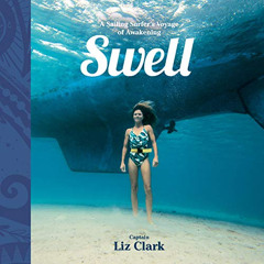 [Get] KINDLE 📌 Swell: A Sailing Surfer's Voyage of Awakening by  Liz Clark,Liz Clark