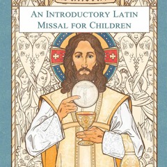 ⚡PDF❤ Sanctus, Sanctus, Sanctus: An Introductory Latin Missal for Children
