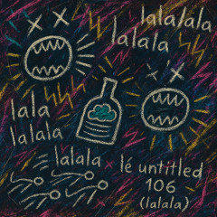 lé untitled 106 (lalala)