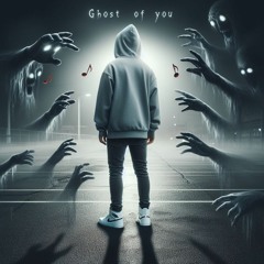 Ghost of you