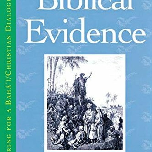 VIEW KINDLE ✓ Understanding Biblical Evidence (1) (Preparing for a Baha'I and Christi