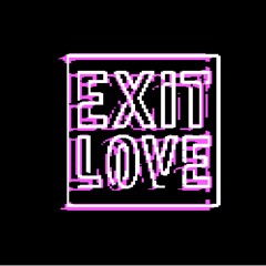 EXIT LOVE in the mix w/ Petrosilius