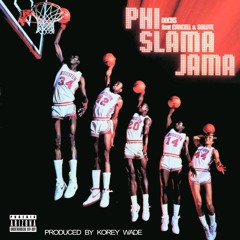 Phi Slama Jama (f/ Carcell & Solute) prod Korey Wade #MARCHMADNESS