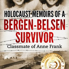 Download PDF Holocaust Memoirs Of A Bergen - Belsen Survivor Classmate Of Anne