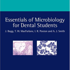 [View] KINDLE 📬 Essentials of Microbiology for Dental Students by  Jeremy Bagg,T. Wa