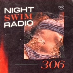 Night Swim Radio - Dive 306