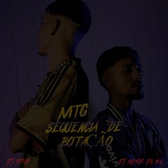 MTG - SEQUENCIA DE BOTAÇÃO - DJ ARTUR & DJ MENOR DO M.U