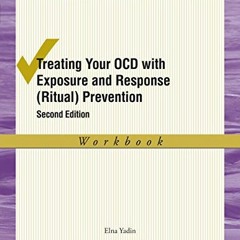 FREE PDF 🎯 Treating Your OCD with Exposure and Response (Ritual) Prevention Therapy: