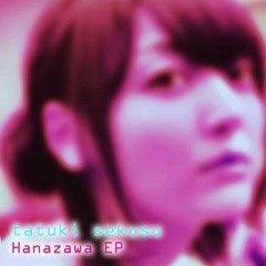 Tatuki Seksu - Hanazawa EP