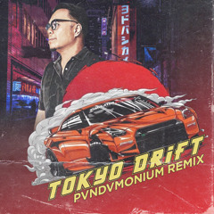 Tokyo Drift (PVNDVMONIUM Remix)