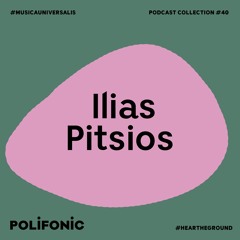 Polifonic Podcast 041 - Ilias Pitsios