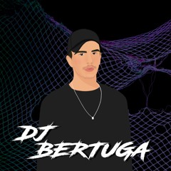 Megacast #017 - DJ Bertuga