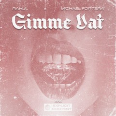 RAHUL X MICHAEL FORTERA - GIMME DAT