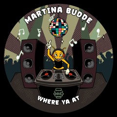 PREMIERE: Martina Budde - Where Ya At [Hive Label]