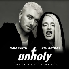 Sam Smith - Unholy Ft. Kim Petras ( Topsy Crettz Remix )