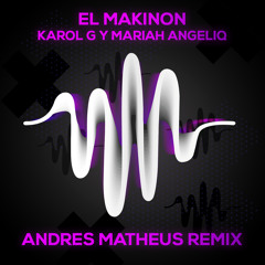 Makinon [ Andres Matheus Remix ]