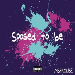 Sposed To Be - (Prod. nan toth x malloy)