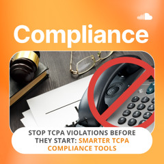 Stop TCPA Violations Before They Start: Smarter TCPA Compliance Tools