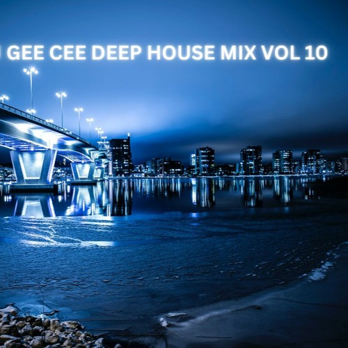 Stream DJ GEE CEE DEEP HOUSE MIX VOL 10 by DJ GEE CEE Listen online for free on SoundCloud