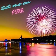 Set Me On Fire_remix