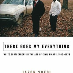 [Read] [PDF EBOOK EPUB KINDLE] There Goes My Everything: White Southerners in the Age