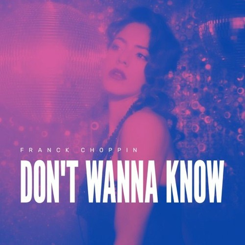 Franck Choppin - Don't Wanna Know