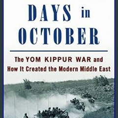 #^Download 📖 Eighteen Days in October: The Yom Kippur War and How It Created the Modern Middle Eas