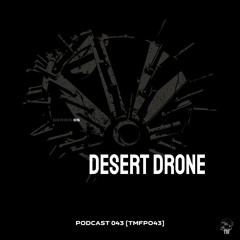 PODCAST: Series 5 [TMFP043] - DESERT DRONE